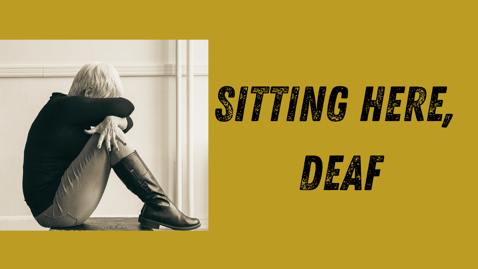 Featured image for “Sitting Here, Deaf”