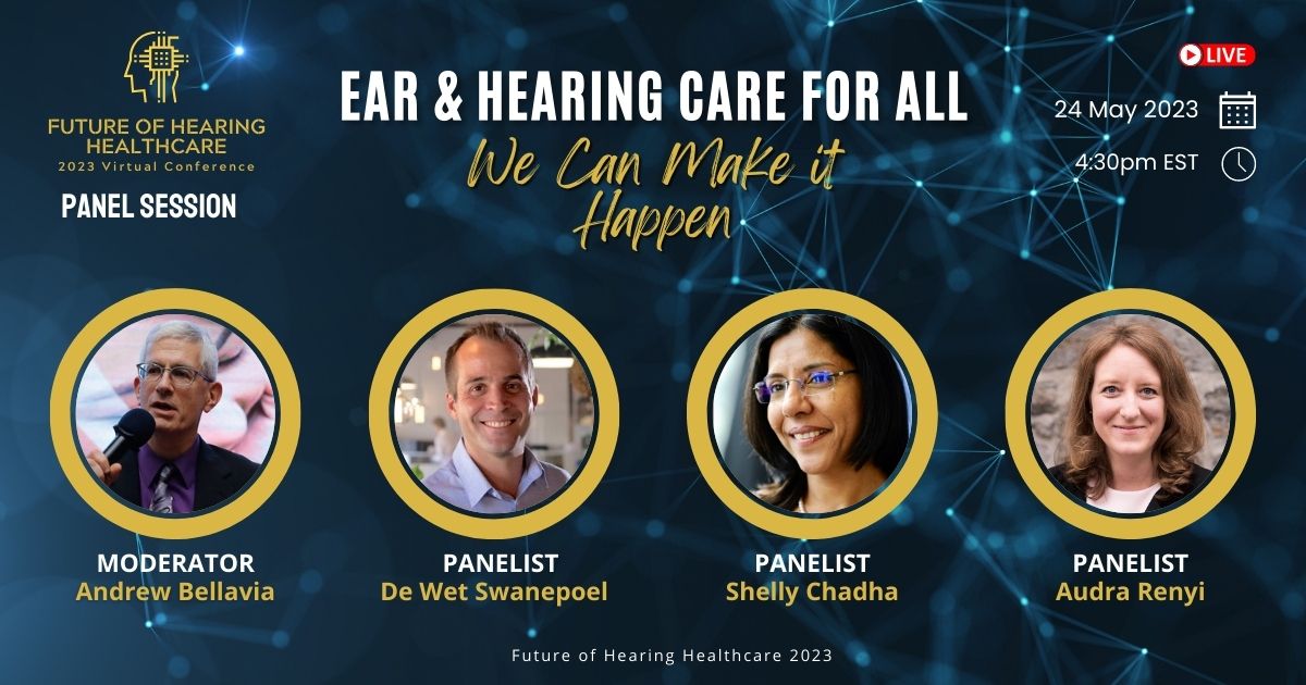 Featured image for “Ear and Hearing Care for All: We Can Make It Happen – Live from 2023 Future of Hearing Healthcare Conference”